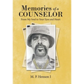 Memories of a Counselor: From My Soul to Your Eyes and Heart