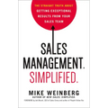 Sales Management. Simplified.: The Straight Truth about Getting Exceptional Results from Your Sales Team