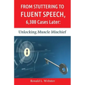 From Stuttering to Fluent Speech, 6,300 Cases Later: Unlocking Muscle Mischief