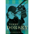 Tommy Dorsey: Livin' in a Great Big Way, A Biography