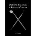 Dental School: A Bizarre Comedy