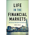 Life in the Financial Markets: How They Really Work and Why They Matter to You