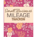 Small Business Mileage Tracker: Record Locations, Reasons for Travel, and Total Mileage