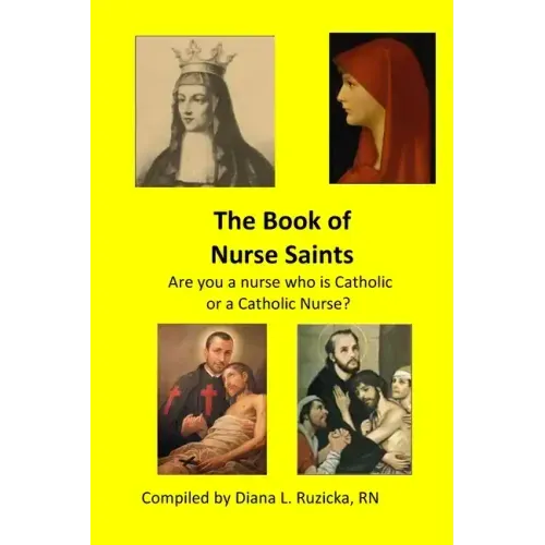 The Book of Nurse Saints: Are you a nurse who is Catholic or a Catholic Nurse?
