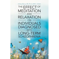 The Effect of Meditation and Relaxation on Individuals Diagnosed with Long-Term Schizophrenia