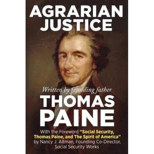 Agrarian Justice: With a new foreword, "Social Security, Thomas Paine, and the Spirit of America"