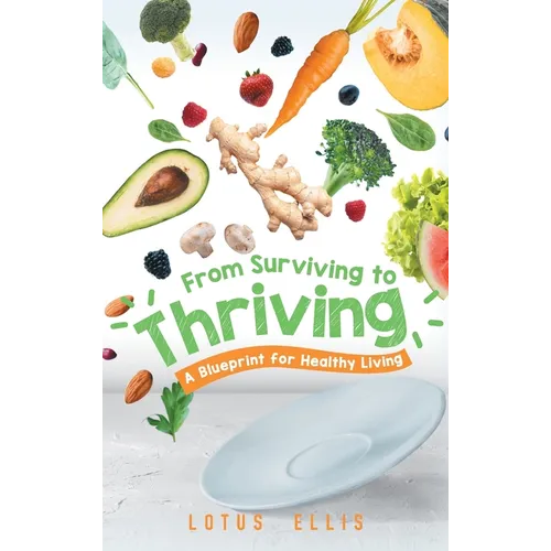 From Surviving to Thriving: A Blueprint for Healthy Living
