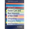 Foster Care and Best Interests of the Child: Integrating Research, Policy, and Practice