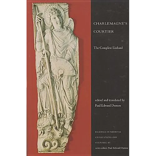 Charlemagne's Courtier: The Complete Einhard