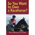 So you want to own a racehorse?: Then follow the highs and lows of my personal journey