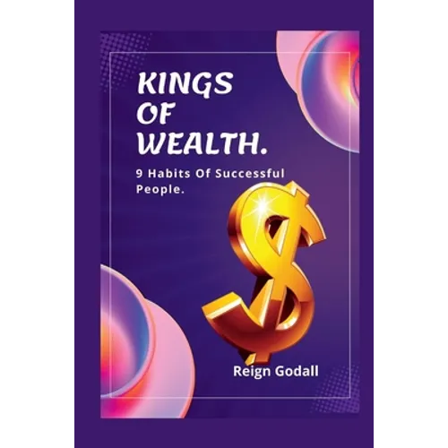 Kings of Wealth: 9 Habits Of Successful People.