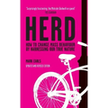 Herd: How to Change Mass Behaviour by Harnessing Our True Nature