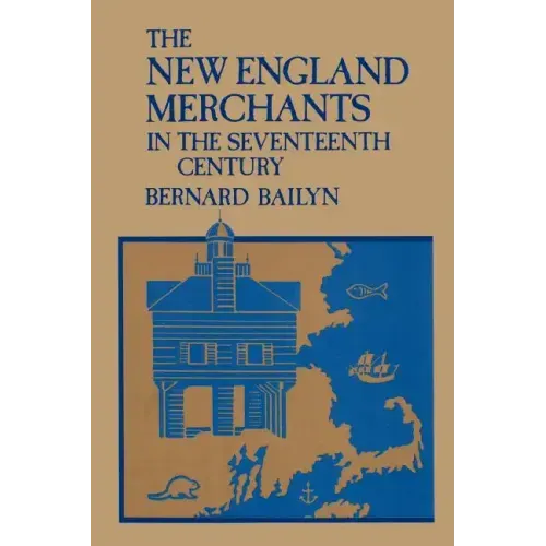 The New England Merchants in the Seventeenth Century