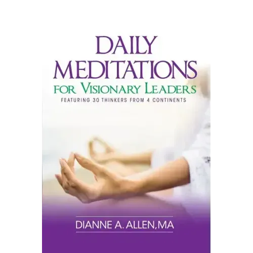 Daily Meditations for Visionary Leaders: Featuring 30 Thinkers from 4 Continents