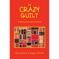 The Crazy Quilt: A Memoir About Mental Illness