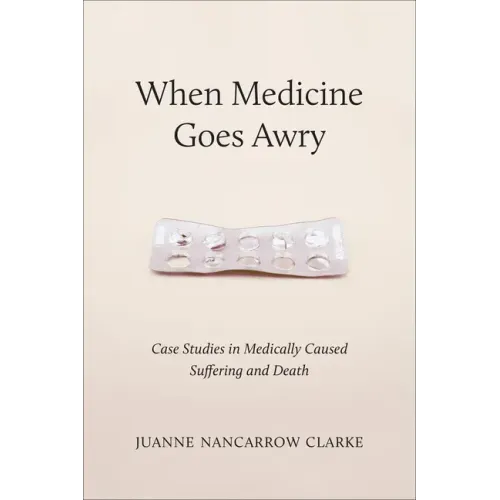 When Medicine Goes Awry: Case Studies in Medically Caused Suffering and Death