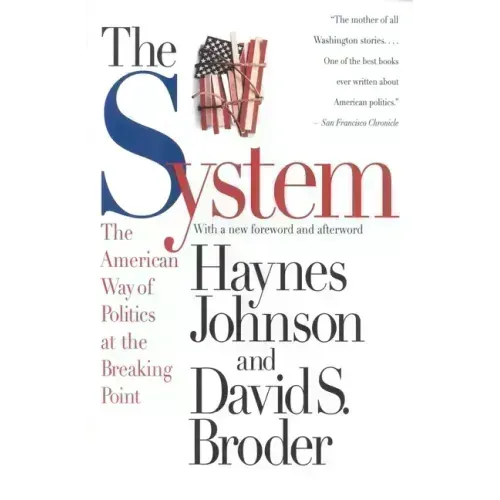 The System: The American Way of Politics at the Breaking Point