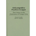 Anticompetitive Practices in Japan: Their Impact on the Performance of Foreign Firms