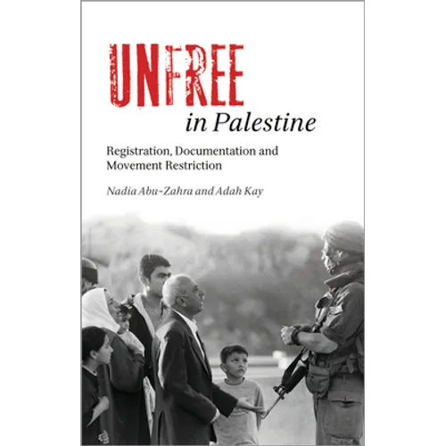 Unfree in Palestine: Registration, Documentation and Movement Restriction