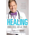 Healing One Cell At a Time: Unlock Your Genetic Imprint to Prevent Disease and Live Healthy