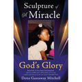 Sculpture of A Miracle: God's Glory