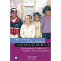 Voices of the Poor in Colombia: Strengthening Livelihoods, Families, and Communities