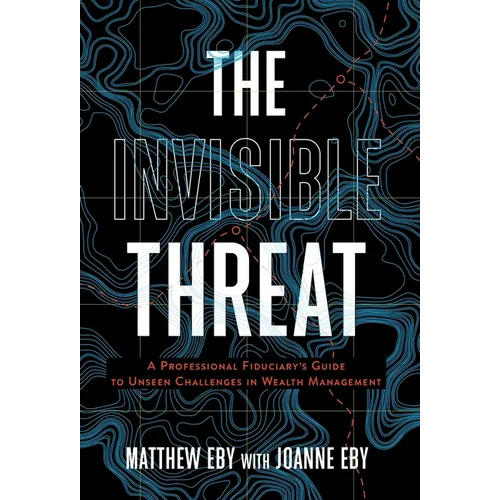 The Invisible Threat: A Professional Fiduciary's Guide to Unseen Challenges in Wealth Management