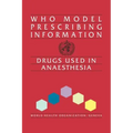 Who Model Prescribing Information: Drugs Used in Anaesthesia