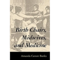Birth Chairs, Midwives, and Medicine