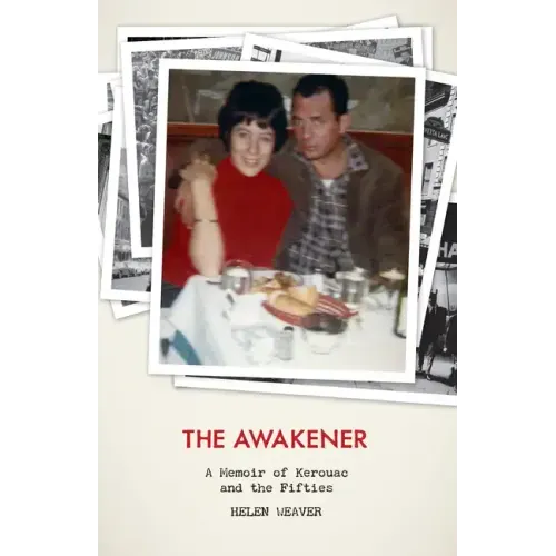 The Awakener: A Memoir of Jack Kerouac and the Fifties