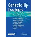 Geriatric Hip Fractures: A Practical Approach