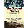The Stobart Nurses: Accounts of British Volunteer Nurses During the First World War-My Diary in Serbia April 1, 1915-Nov. 1, 1915 by Monic
