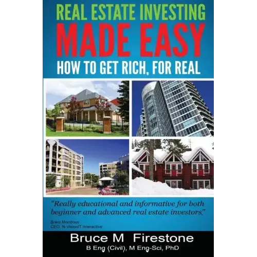 Real Estate Investing Made Easy: How To Get Rich, For Real