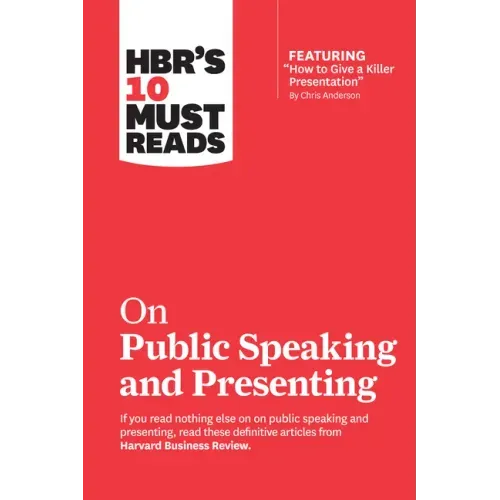 Hbr's 10 Must Reads on Public Speaking and Presenting (with Featured Article How to Give a Killer Presentation by Chris Anderson)