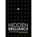 Hidden Brilliance: A High-Achieving Introvert's Guide to Self-Discovery, Leadership and Playing Big