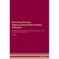 Reversing Primary Hyperparathyroidism: Kidney Filtration The Raw Vegan Plant-Based Detoxification & Regeneration Workbook for Healing Patients. Volume
