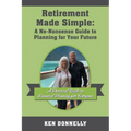 Retirement Made Simple: A No-Nonsense Guide to Planning for Your Future: A Practical Guide to Financial Planning for Everyone