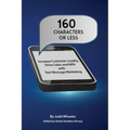 160 Characters or Less: How to Increase Customer Loyalty, Drive Sales and WIN with Text Message Marketing