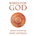 Wired for God: Adventures of a Jewish Yogi
