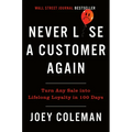 Never Lose a Customer Again: Turn Any Sale Into Lifelong Loyalty in 100 Days