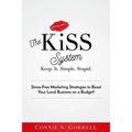 The KISS System: Stress-Free Marketing Strategies to Boost Your Local Business on a Budget!