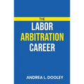 The Labor Arbitration Career