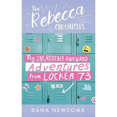 My Incredibly Awkward Adventures From Locker 73: The Rebecca Chronicles series, Book 3
