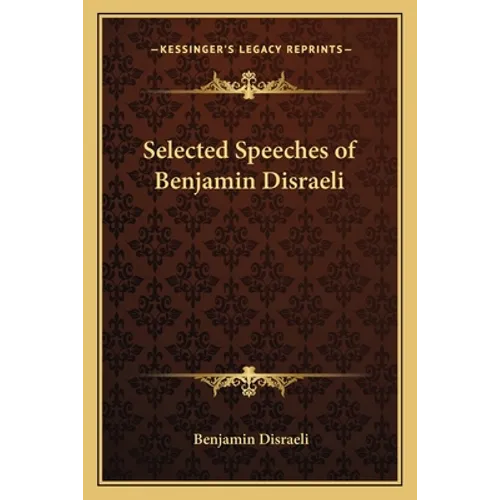 Selected Speeches of Benjamin Disraeli