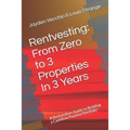 Rentvesting: From Zero to 3 Properties in 3 Years: A Rentvestors Guide to Building a Cashflow Positive Portfolio