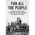 For All the People: Uncovering the Hidden History of Cooperation, Cooperative Movements, and Communalism in America