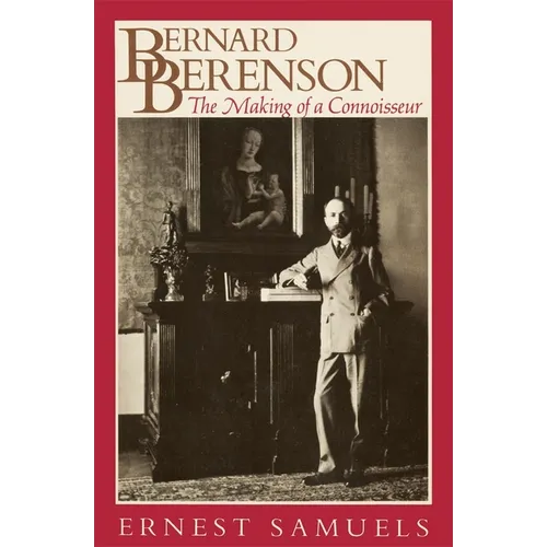 Bernard Berenson: The Making of a Connoisseur