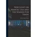 New Light on Manuel Lisa and the Spanish fur Trade