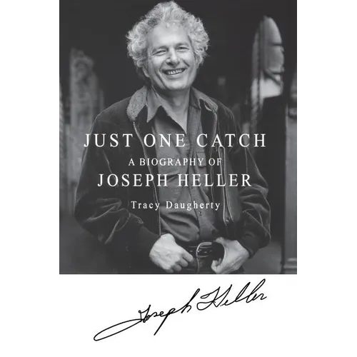 Just One Catch: A Biography of Joseph Heller