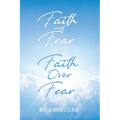 Faith and Fear to Faith Over Fear